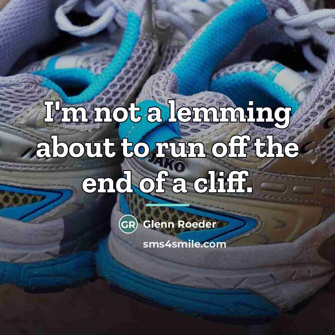 “I'm not a lemming about to run off the end…” quote by Glenn Roeder