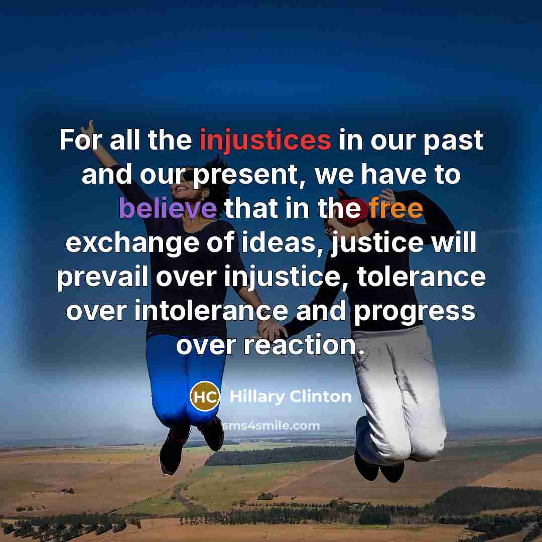 “For all the injustices in our past and our present,…” quote by Hillary Clinton