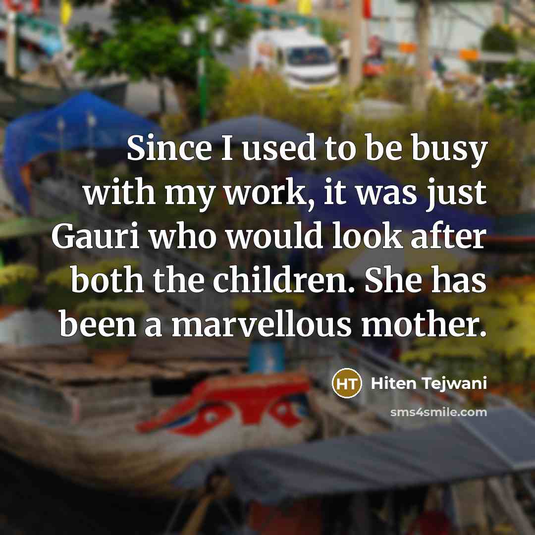 “Since I used to be busy with my work, it…” quote by Hiten Tejwani