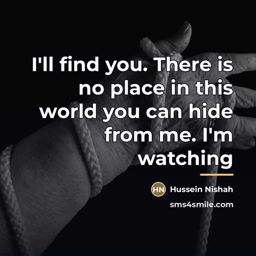 “I'll find you. There is no place in this world…” quote by Hussein Nishah