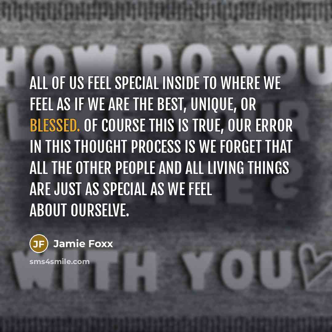 “all of us feel special inside to where we feel…” quote by Jamie Foxx