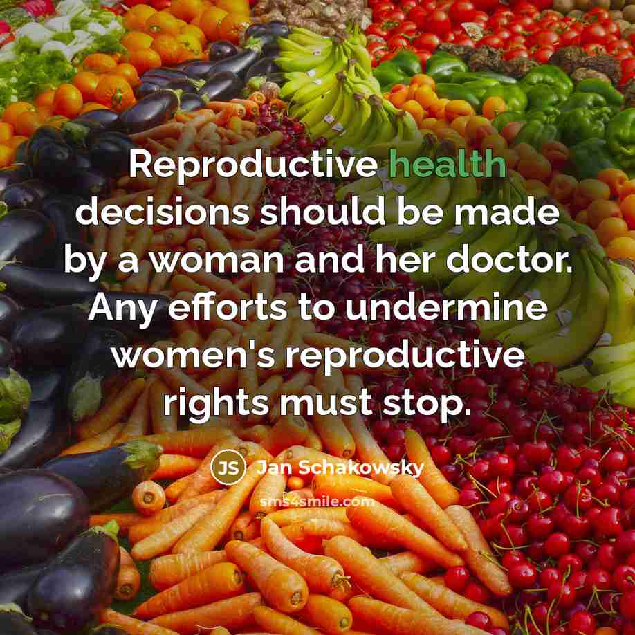 “Reproductive health decisions should be made by a woman and…” quote by Jan Schakowsky