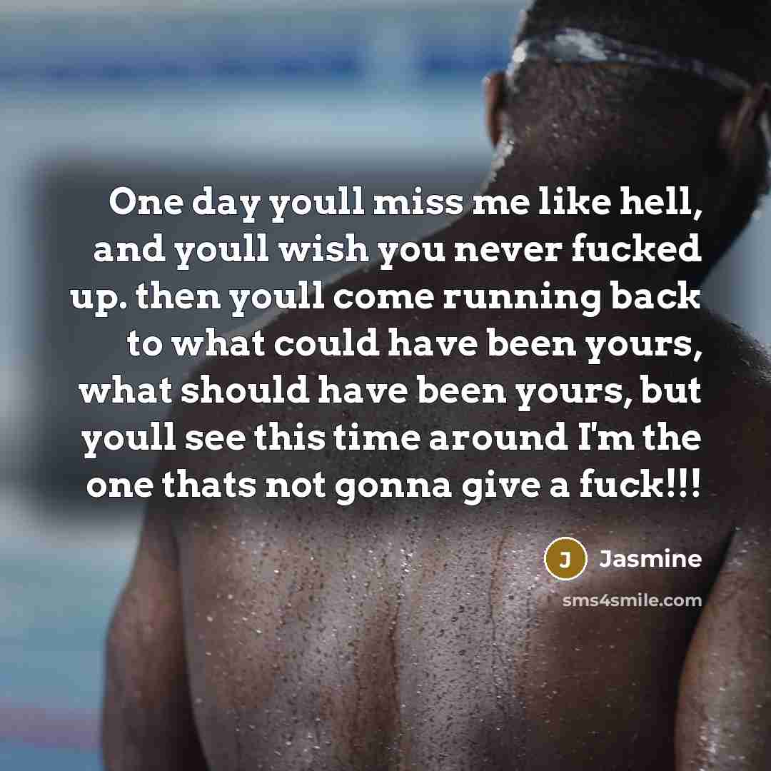 “One day youll miss me like hell, and youll wish…” quote by Jasmine