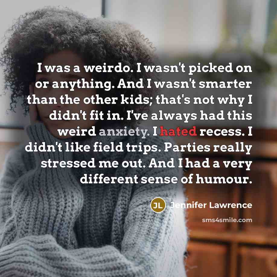 “I was a weirdo. I wasn't picked on or anything.…” quote by Jennifer Lawrence