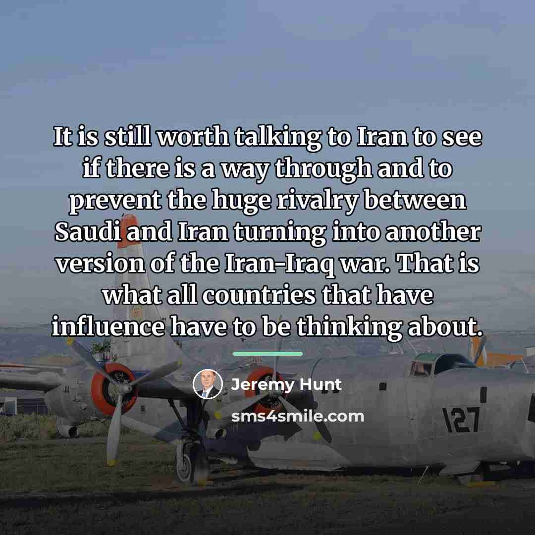 “It is still worth talking to Iran to see if…” quote by Jeremy Hunt