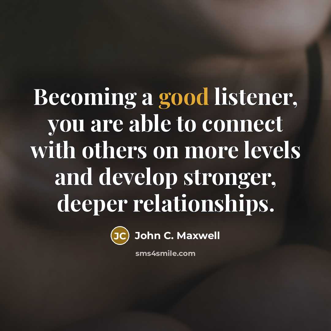 “Becoming a good listener, you are able to connect with…” quote by John C. Maxwell