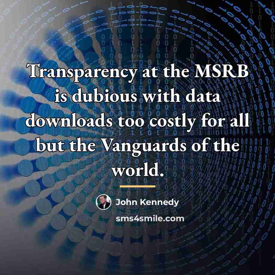 “Transparency at the MSRB is dubious with data downloads too…” quote by John Kennedy