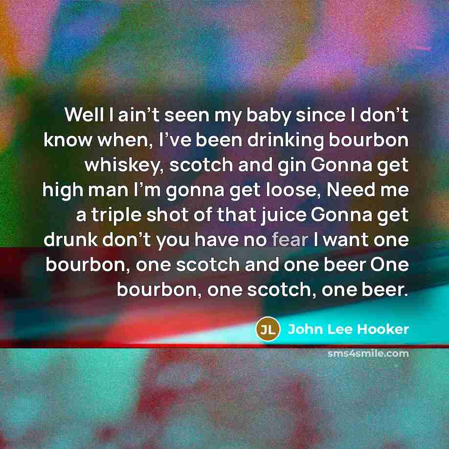 “Well I ain't seen my baby since I don't know…” quote by John Lee Hooker