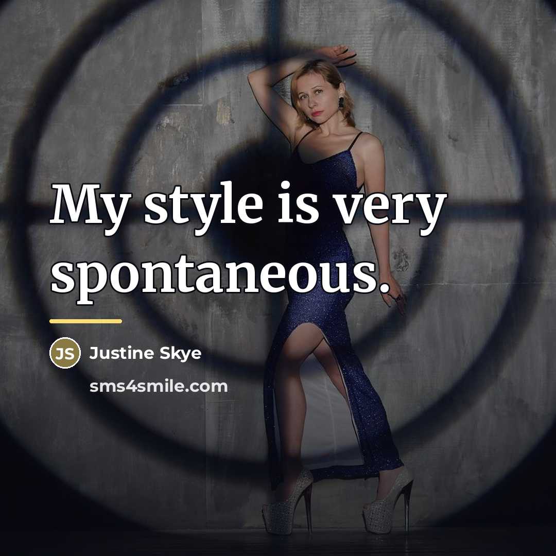 “My style is very spontaneous.…” quote by Justine Skye