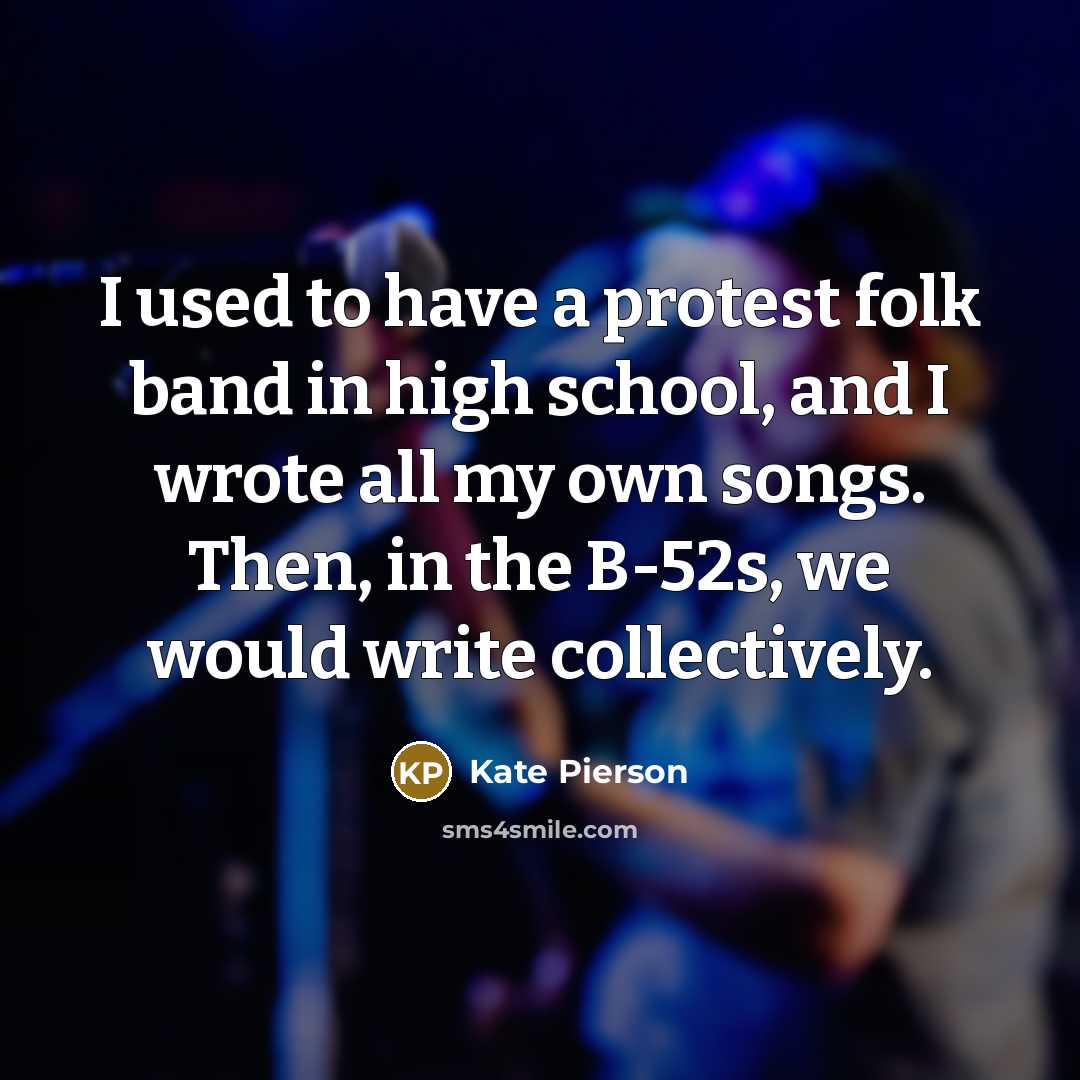 “I used to have a protest folk band in high…” quote by Kate Pierson