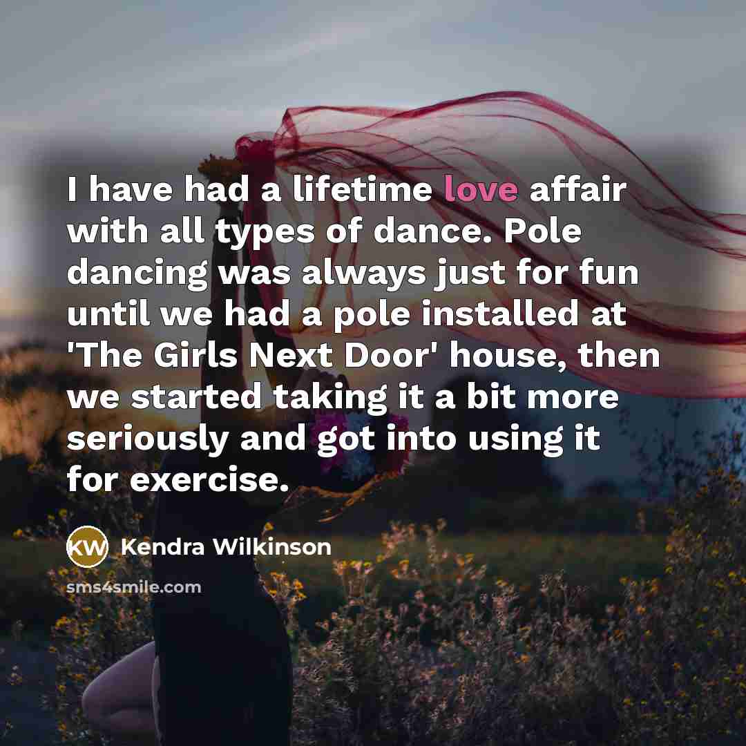 “I have had a lifetime love affair with all types…” quote by Kendra Wilkinson