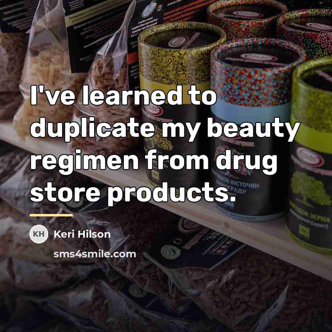 “I've learned to duplicate my beauty regimen from drug store…” quote by Keri Hilson