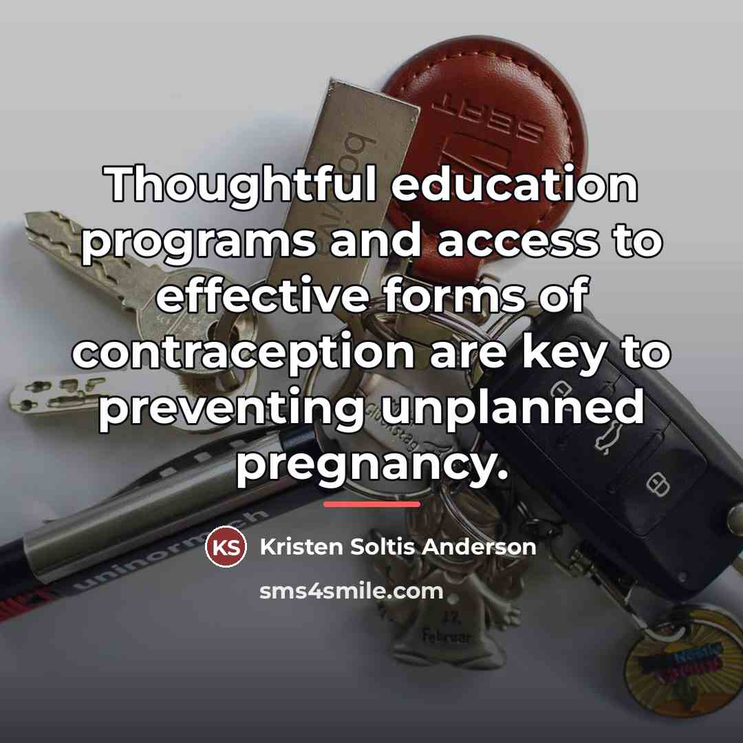 “Thoughtful education programs and access to effective forms of contraception…” quote by Kristen Soltis Anderson