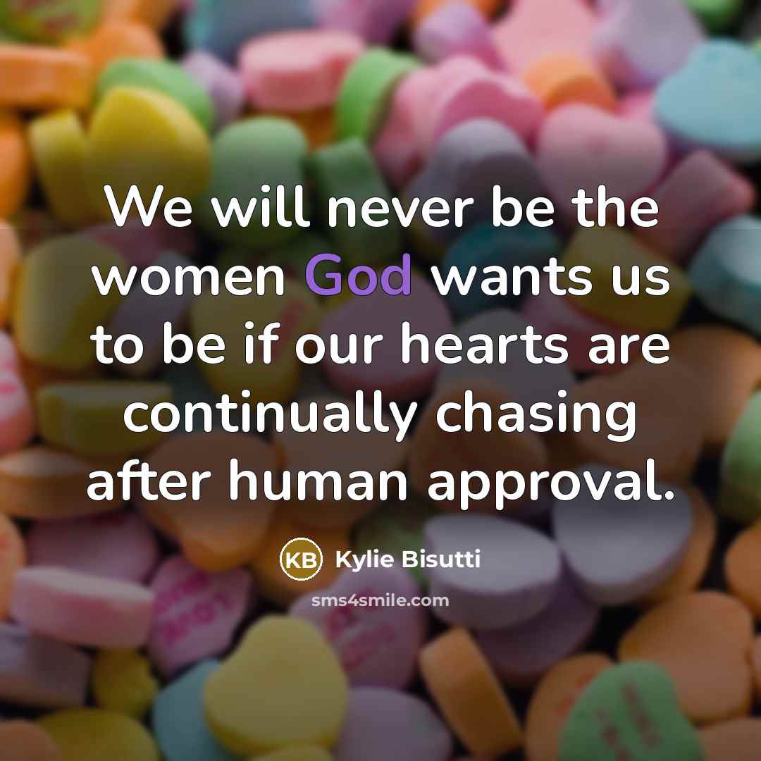 “We will never be the women God wants us to…” quote by Kylie Bisutti