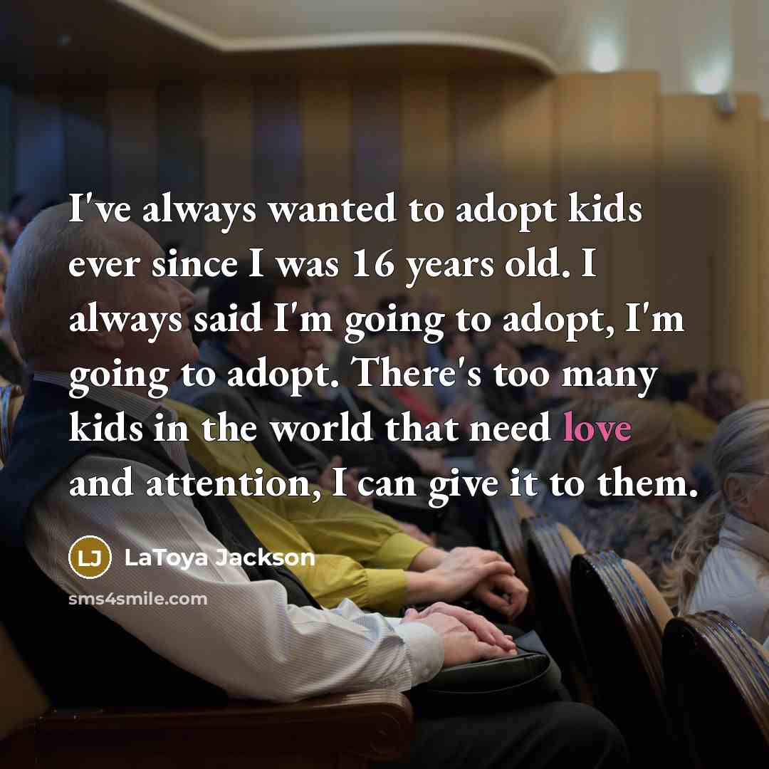 “I've always wanted to adopt kids ever since I was…” quote by LaToya Jackson