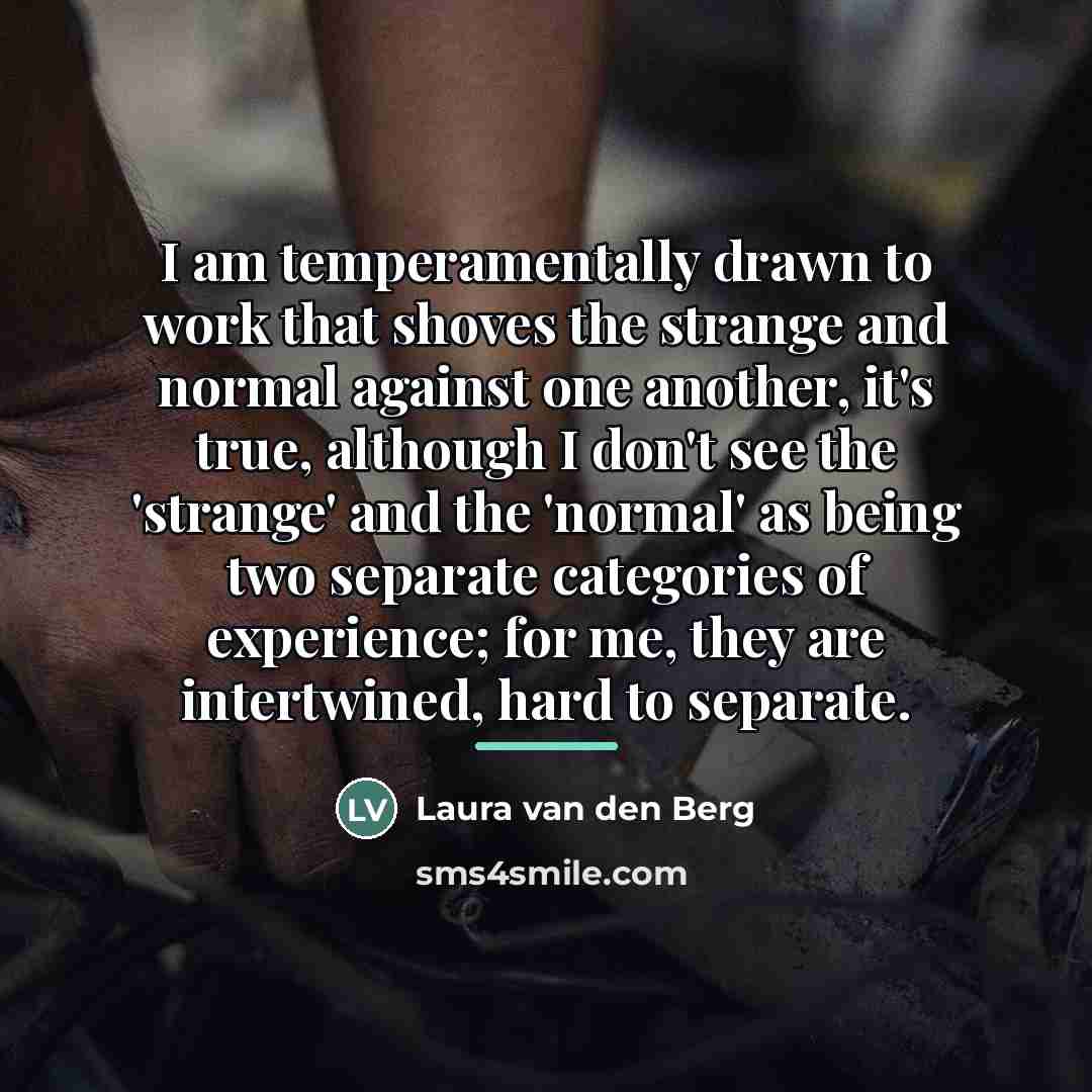 “I am temperamentally drawn to work that shoves the strange…” quote by Laura van den Berg