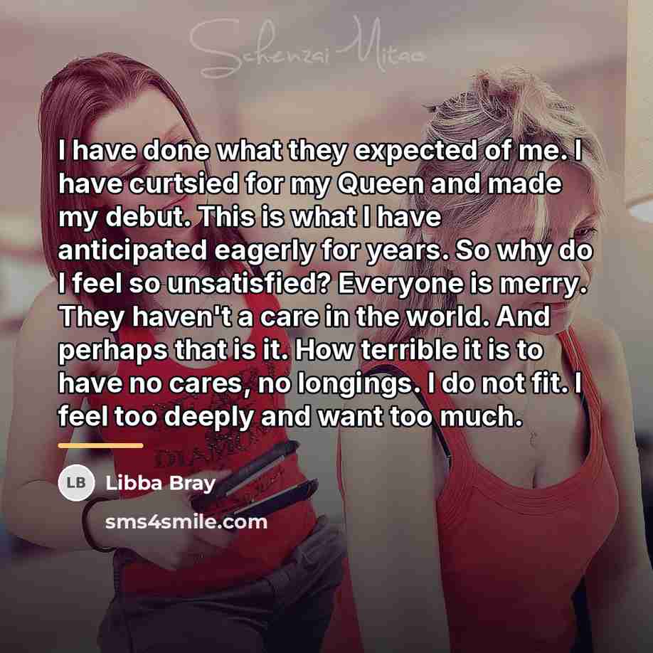 “I have done what they expected of me. I have…” quote by Libba Bray