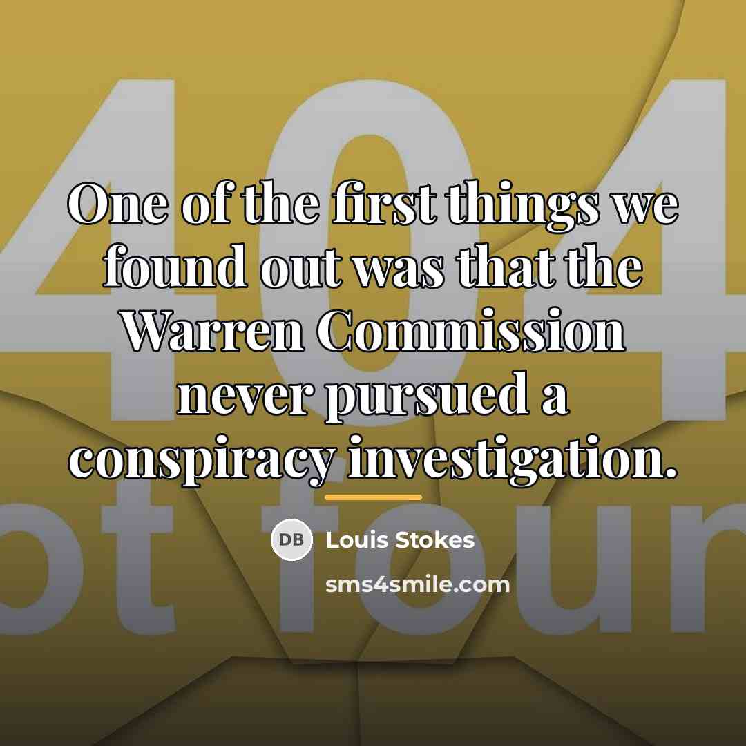 “One of the first things we found out was that…” quote by Louis Stokes