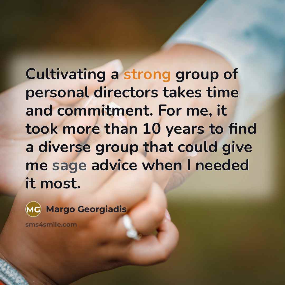 “Cultivating a strong group of personal directors takes time and…” quote by Margo Georgiadis