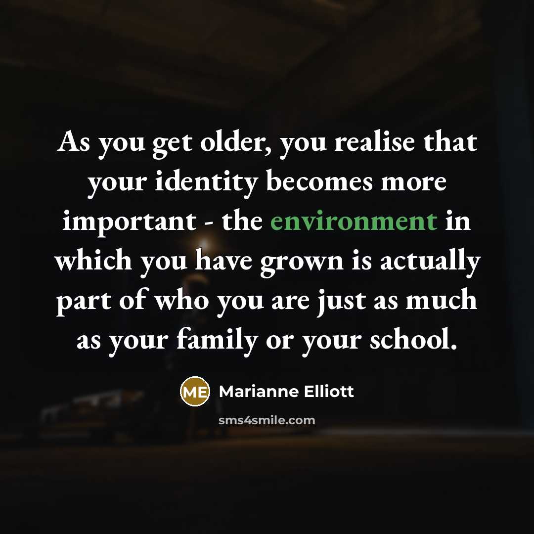 “As you get older, you realise that your identity becomes…” quote by Marianne Elliott