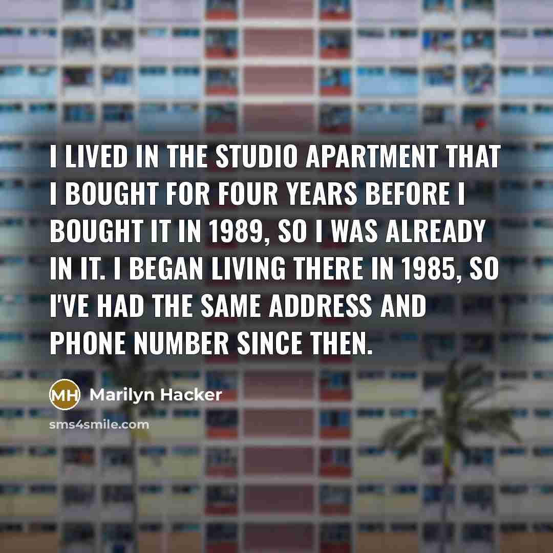 “I lived in the studio apartment that I bought for…” quote by Marilyn Hacker