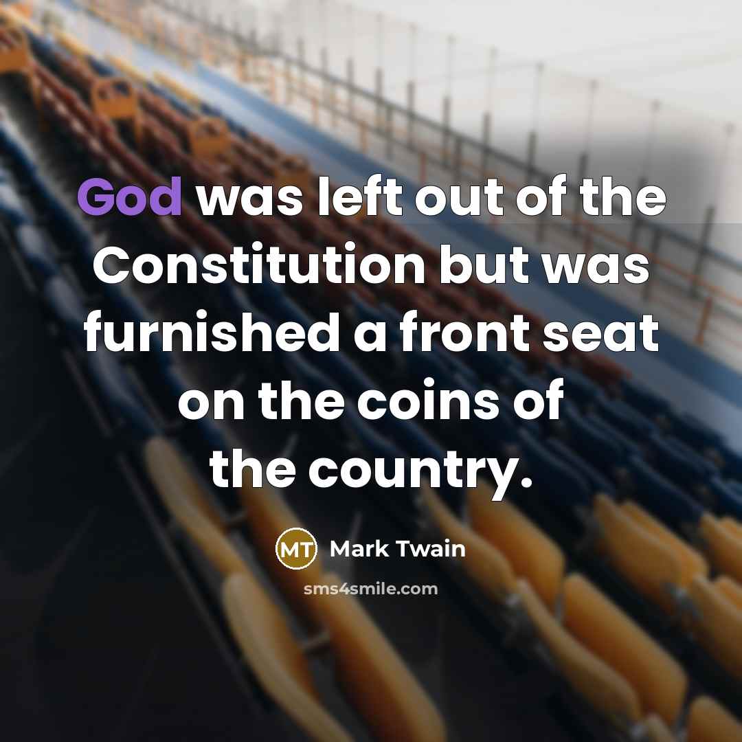 “God was left out of the Constitution but was furnished…” quote by Mark Twain