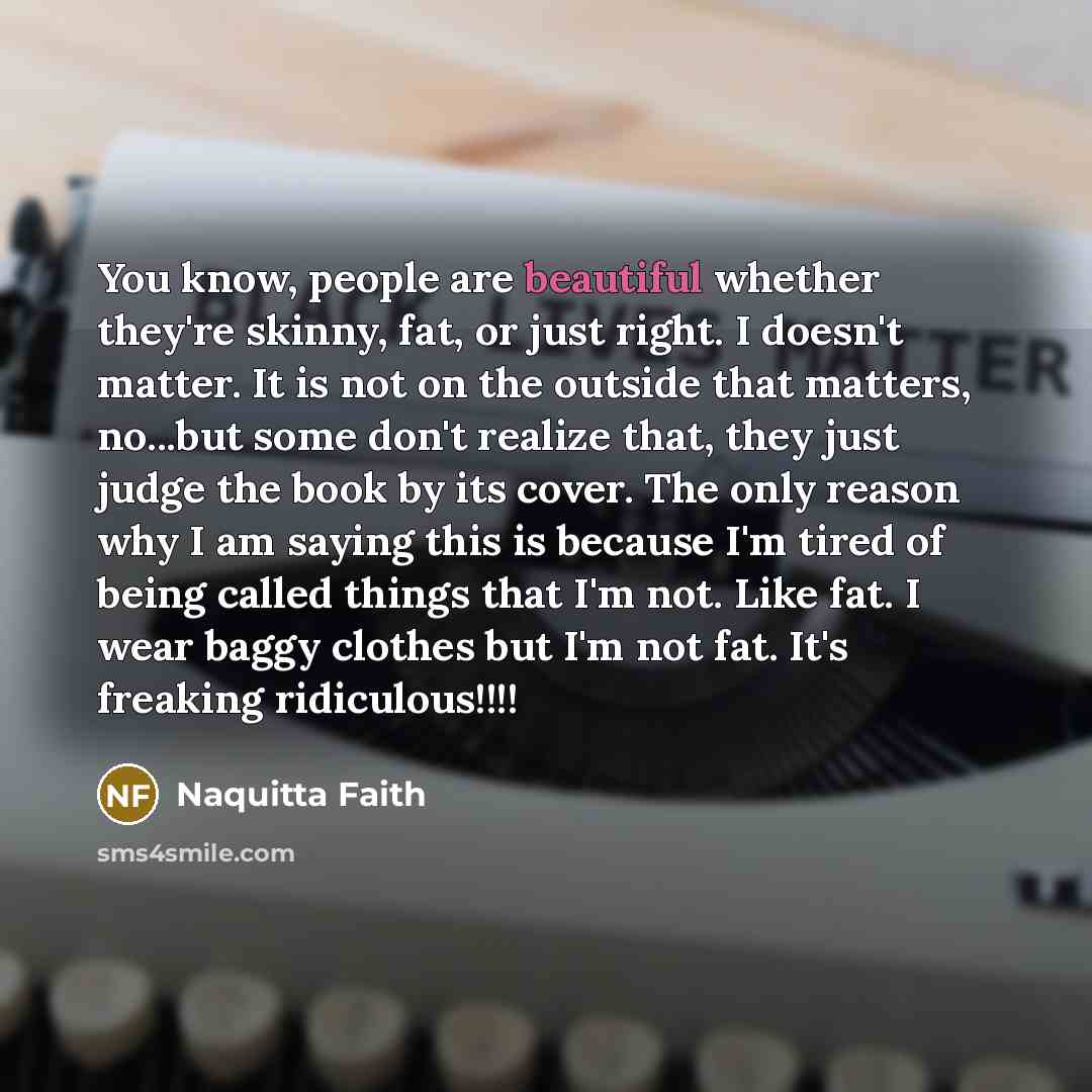 “You know, people are beautiful whether they're skinny, fat, or…” quote by Naquitta Faith
