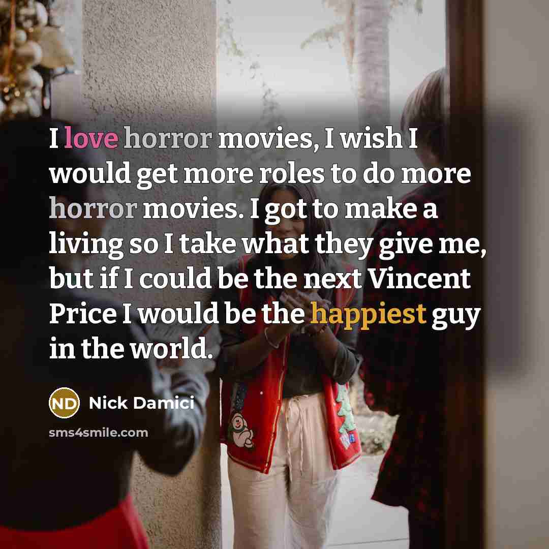 “I love horror movies, I wish I would get more…” quote by Nick Damici