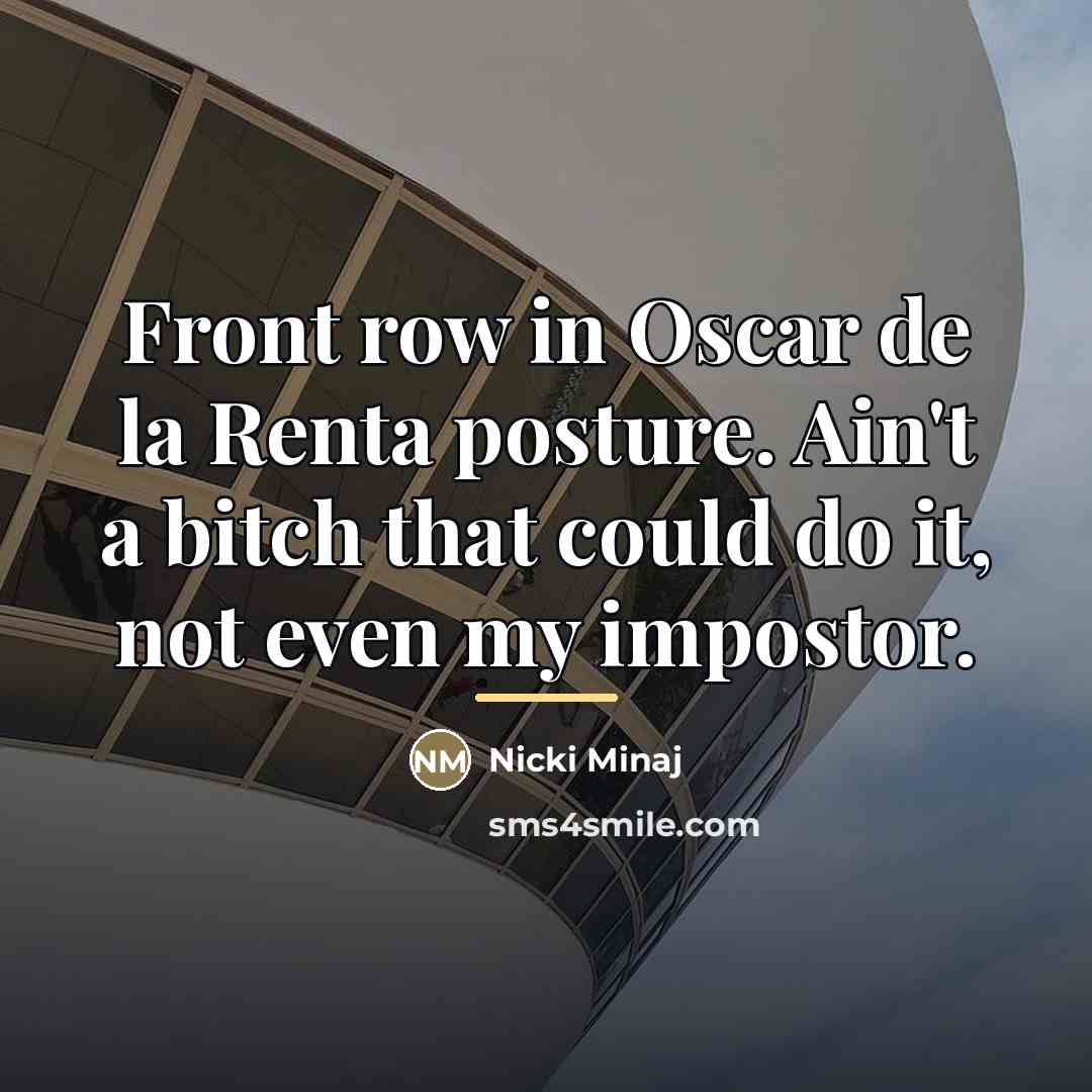 “Front row in Oscar de la Renta posture. Ain't a…” quote by Nicki Minaj