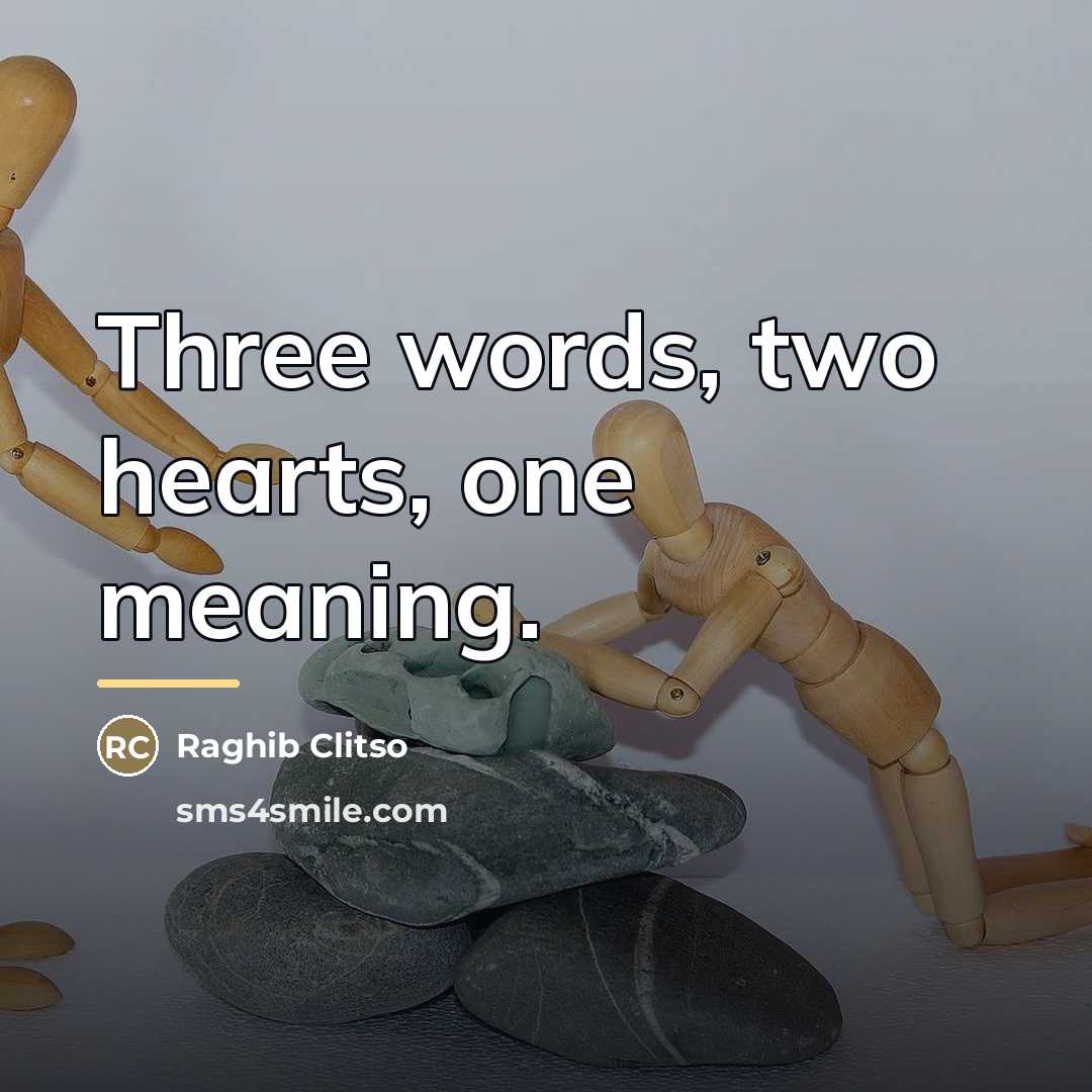“Three words, two hearts, one meaning.…” quote by Raghib Clitso