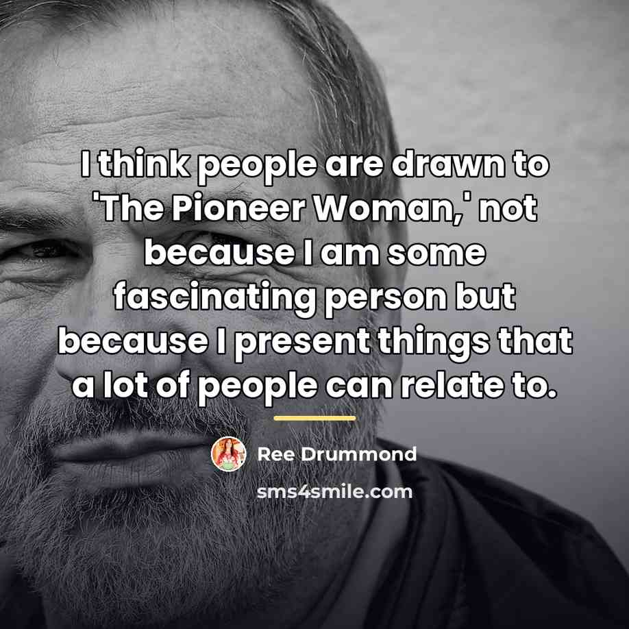 “I think people are drawn to 'The Pioneer Woman,' not…” quote by Ree Drummond