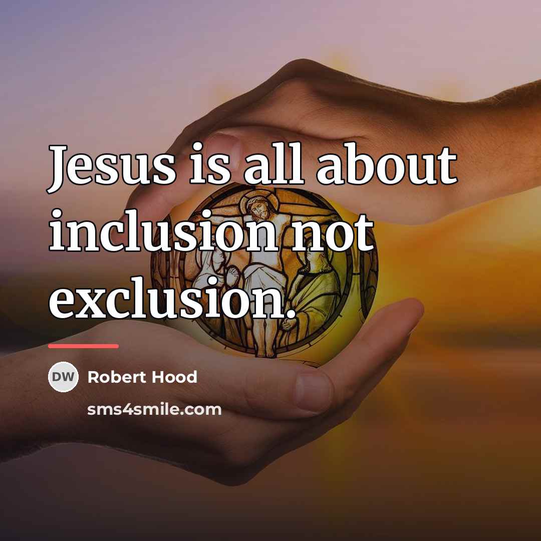 “Jesus is all about inclusion not exclusion.…” quote by Robert Hood