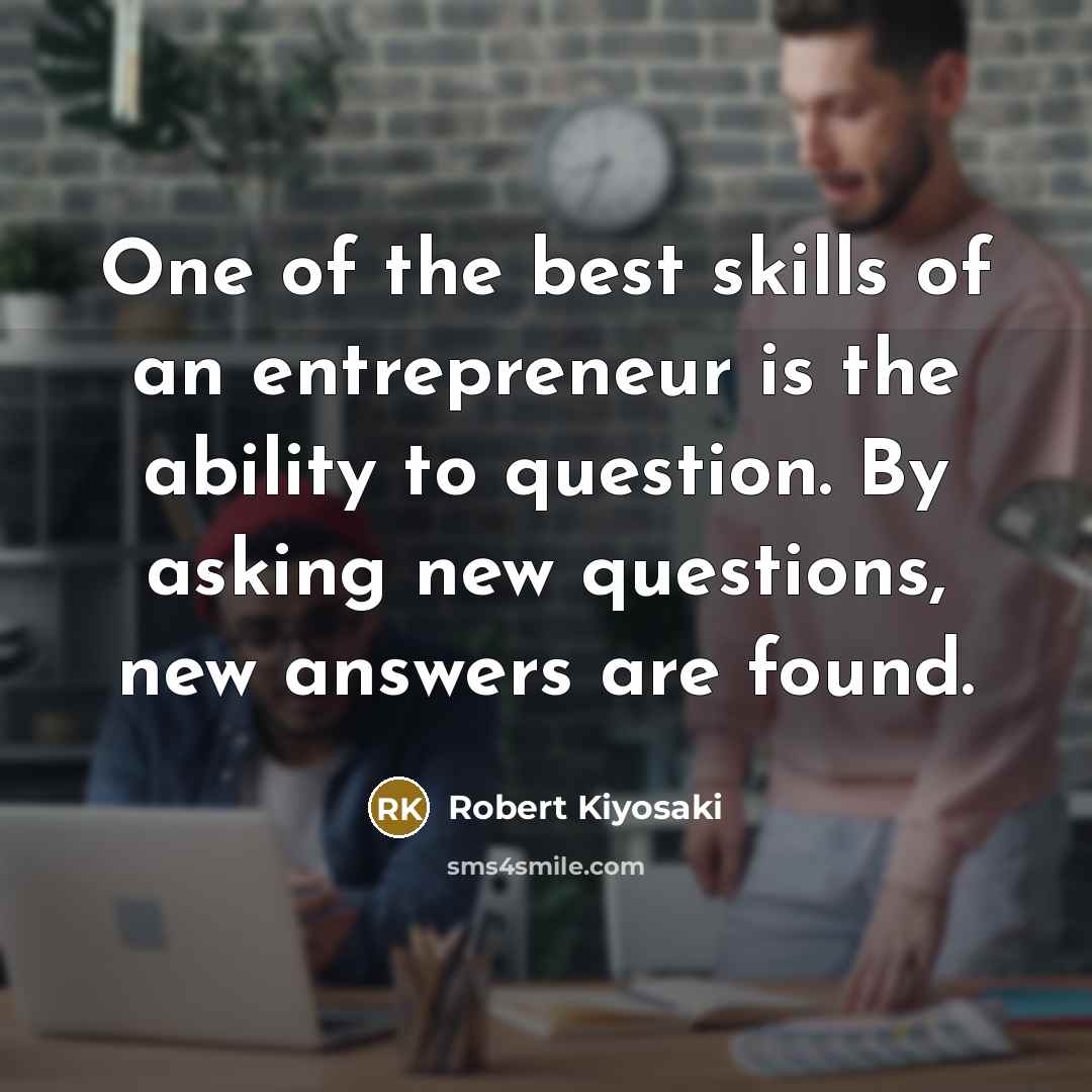 “One of the best skills of an entrepreneur is the…” quote by Robert Kiyosaki