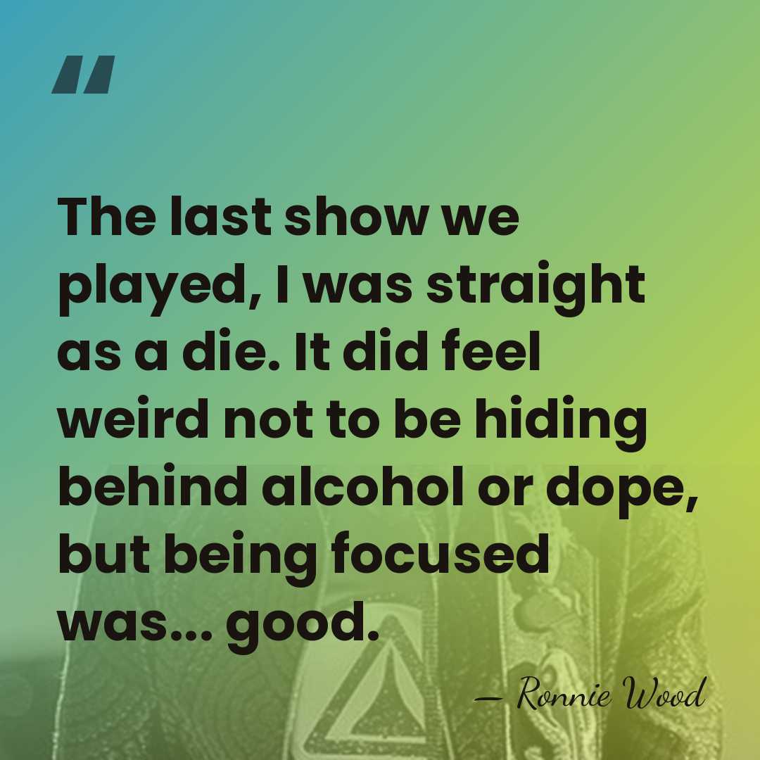 The last show we played, I was straight as a die. It&hellip; - Ronnie Wood