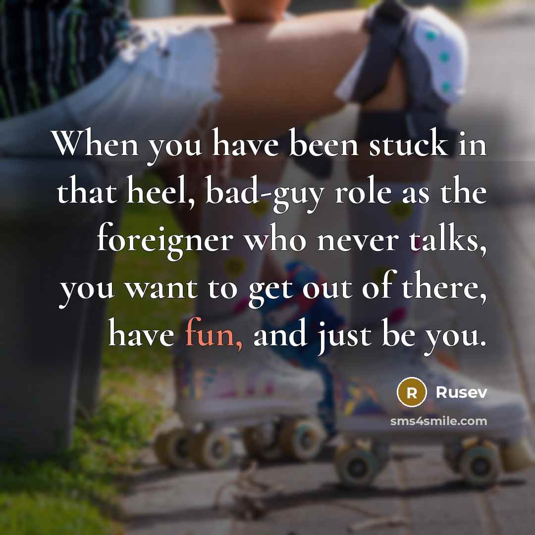 “When you have been stuck in that heel, bad-guy role…” quote by Rusev