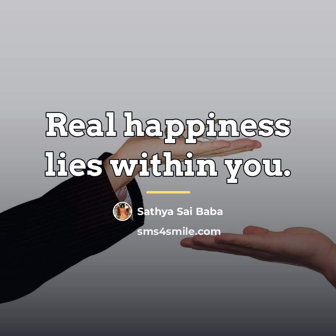 “Real happiness lies within you.…” quote by Sathya Sai Baba