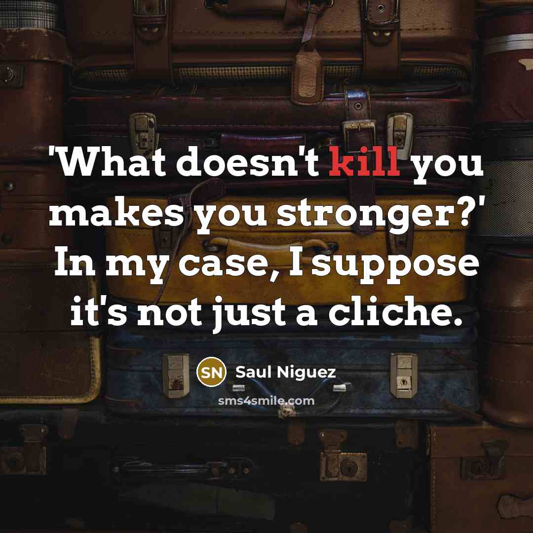 “'What doesn't kill you makes you stronger?' In my case,…” quote by Saul Niguez