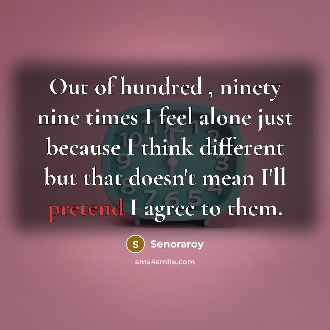 “Out of hundred , ninety nine times I feel alone…” quote by Senoraroy