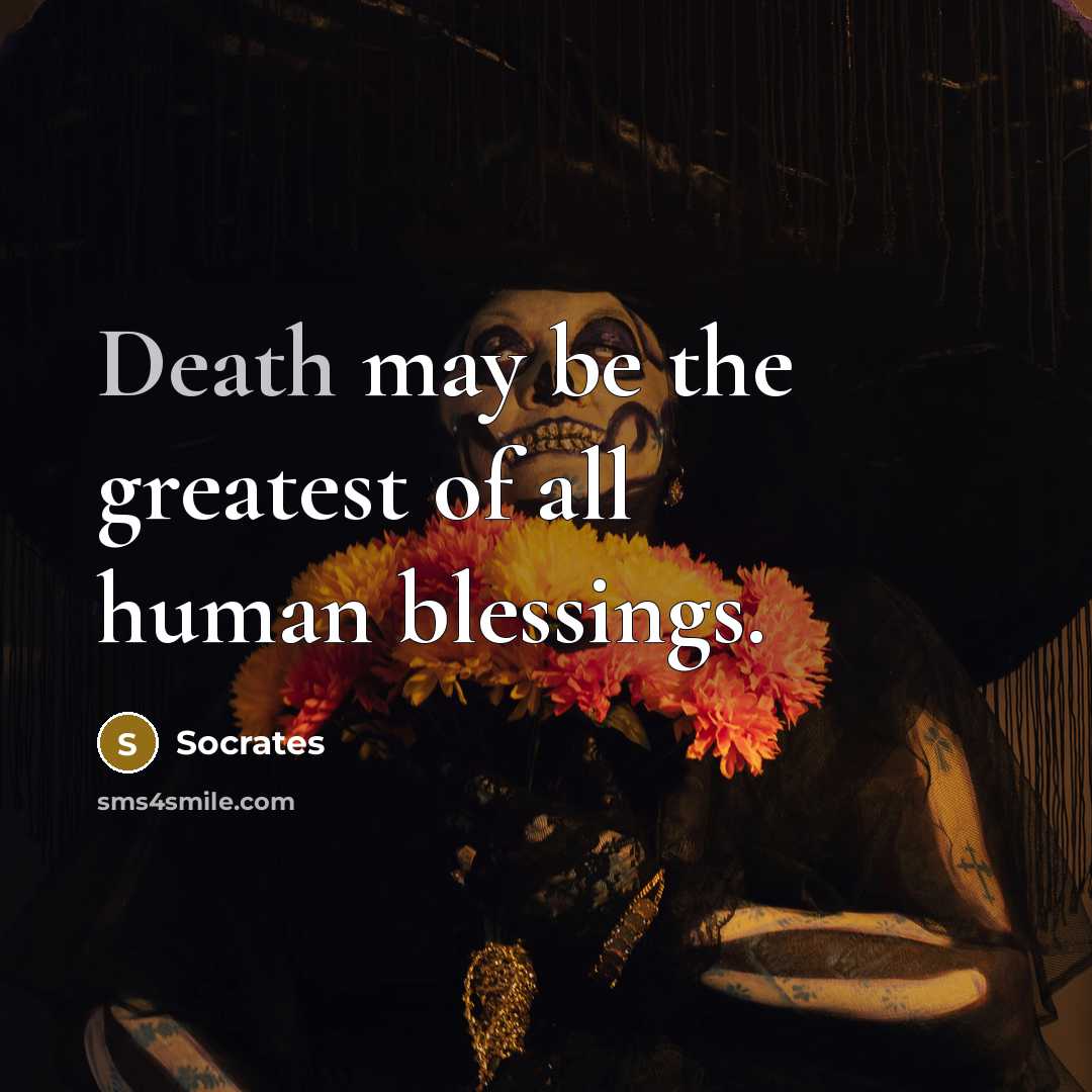 “Death may be the greatest of all human blessings.…” quote by Socrates