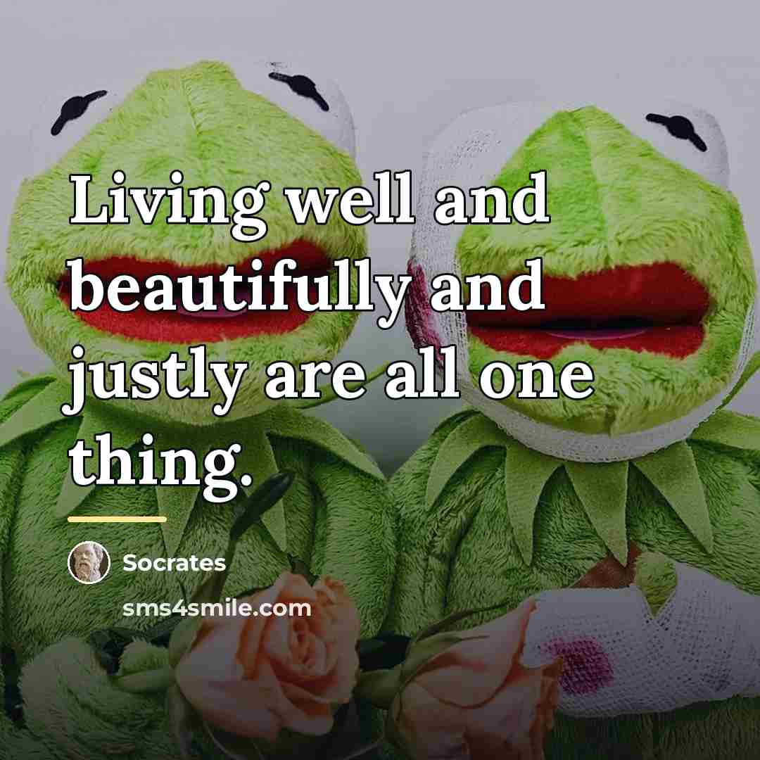 “Living well and beautifully and justly are all one thing.…” quote by Socrates