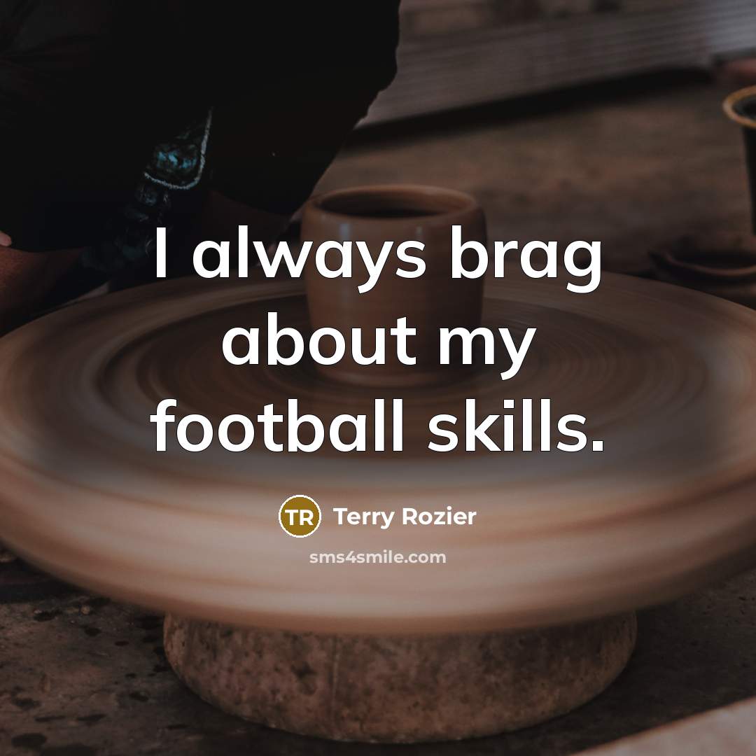 “I always brag about my football skills.…” quote by Terry Rozier