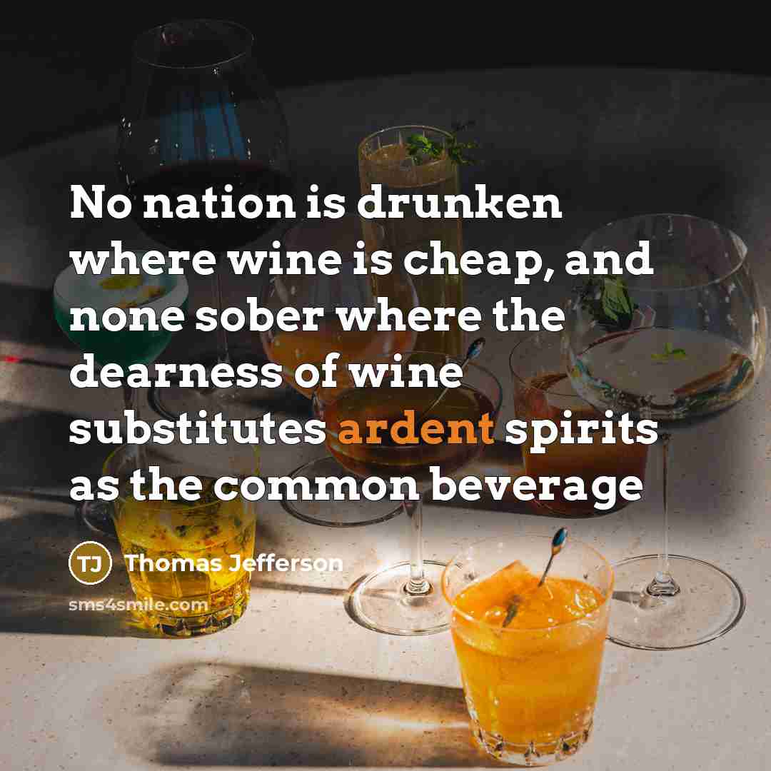 “No nation is drunken where wine is cheap, and none…” quote by Thomas Jefferson