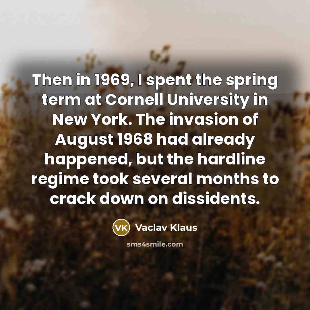 “Then in 1969, I spent the spring term at Cornell…” quote by Vaclav Klaus