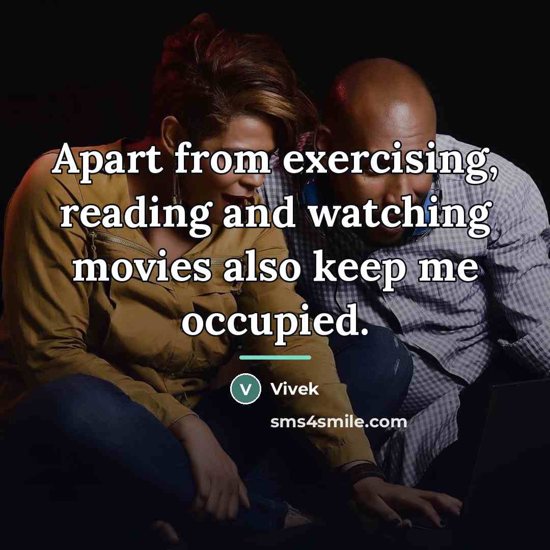 “Apart from exercising, reading and watching movies also keep me…” quote by Vivek