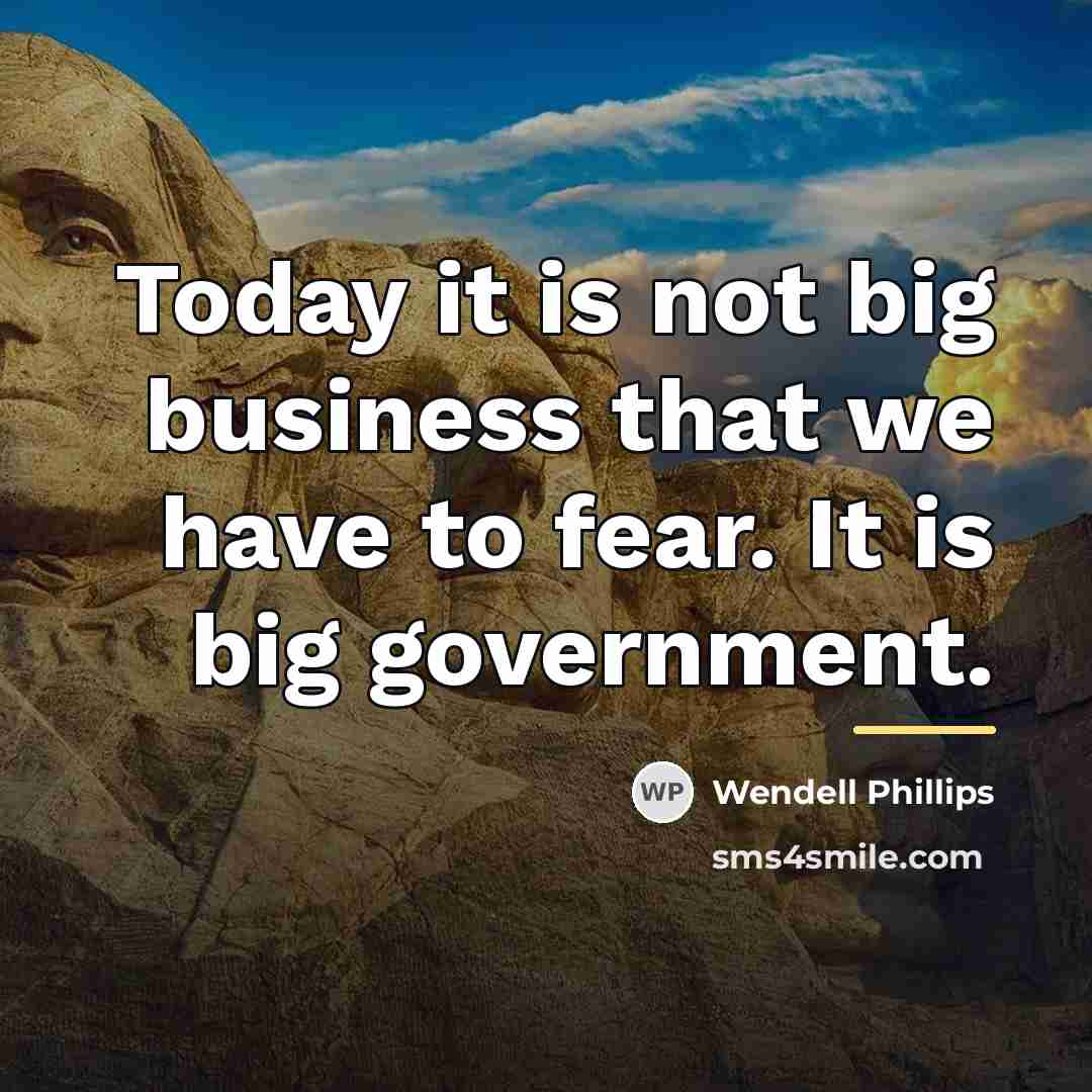 “Today it is not big business that we have to…” quote by Wendell Phillips