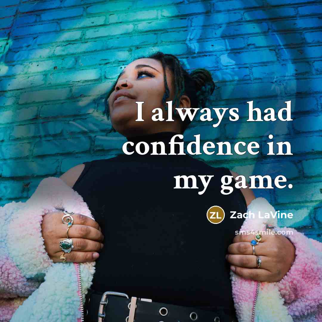 “I always had confidence in my game.…” quote by Zach LaVine