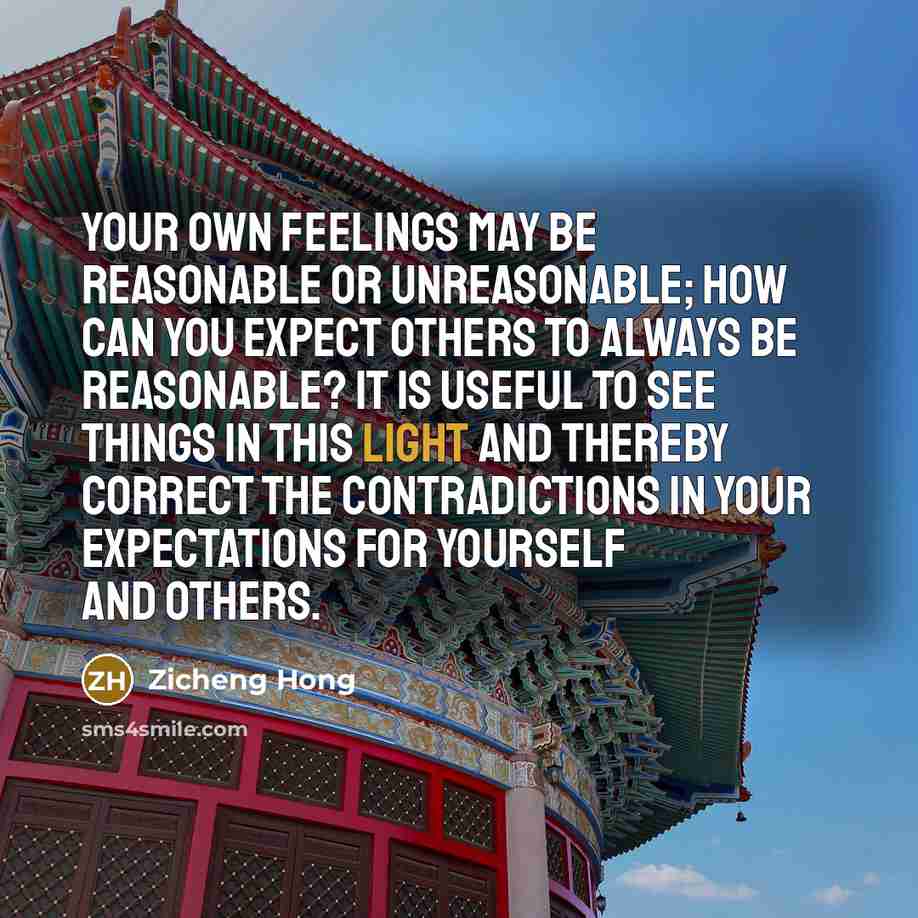 “Your own feelings may be reasonable or unreasonable; how can…” quote by Zicheng Hong