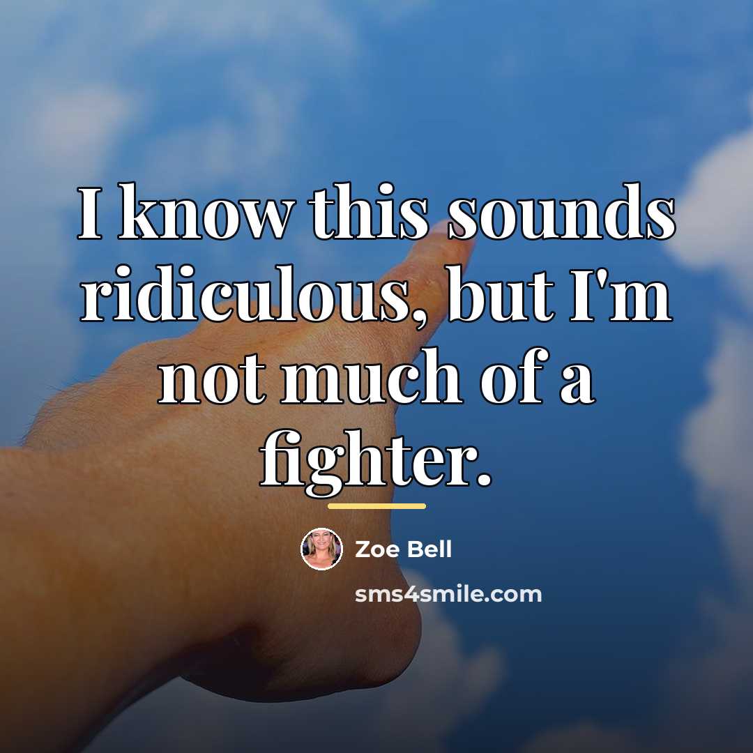 “I know this sounds ridiculous, but I'm not much of…” quote by Zoe Bell