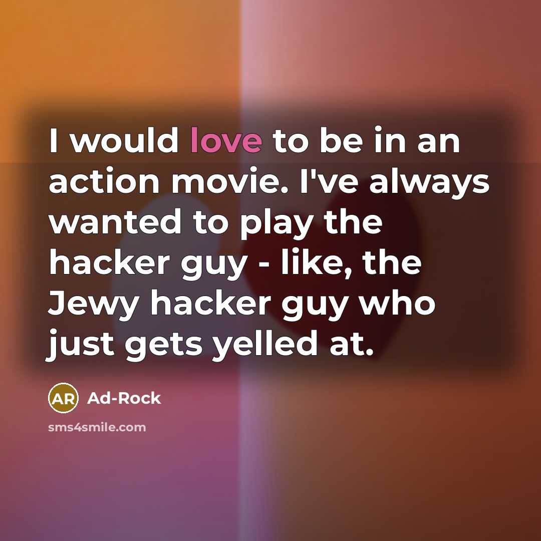 “I would love to be in an action movie. I've…” quote by Ad-Rock