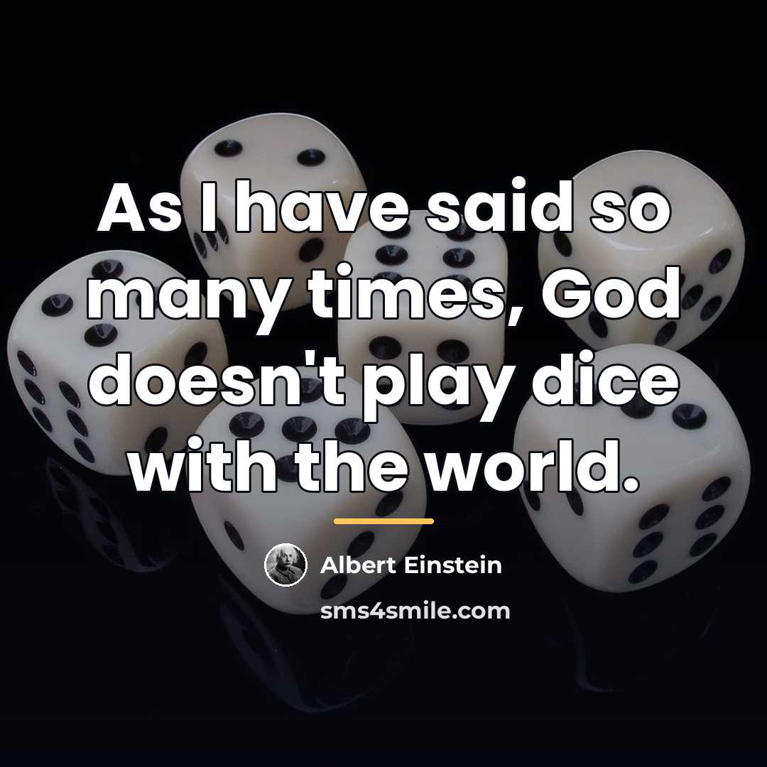 “As I have said so many times, God doesn't play…” quote by Albert Einstein